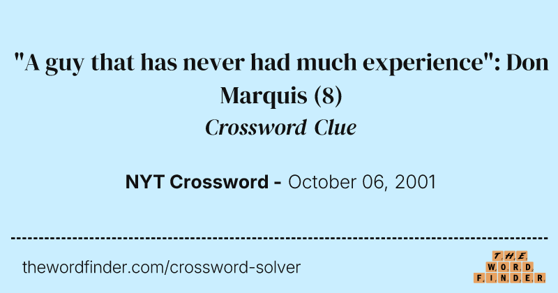 "A guy that has never had much experience": Don Marquis crossword clue image