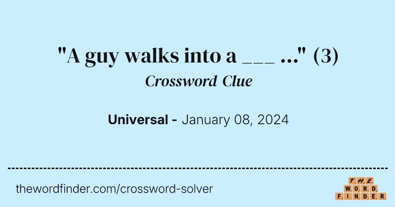 "A guy walks into a ___ ..." crossword clue image