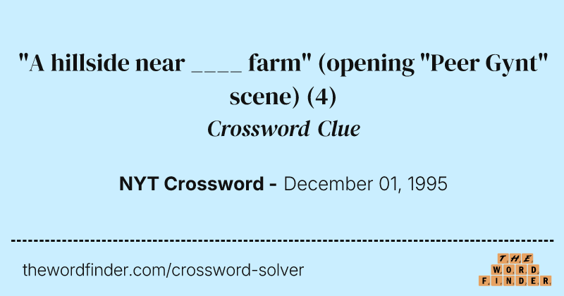"A hillside near ____ farm" (opening "Peer Gynt" scene) crossword clue image