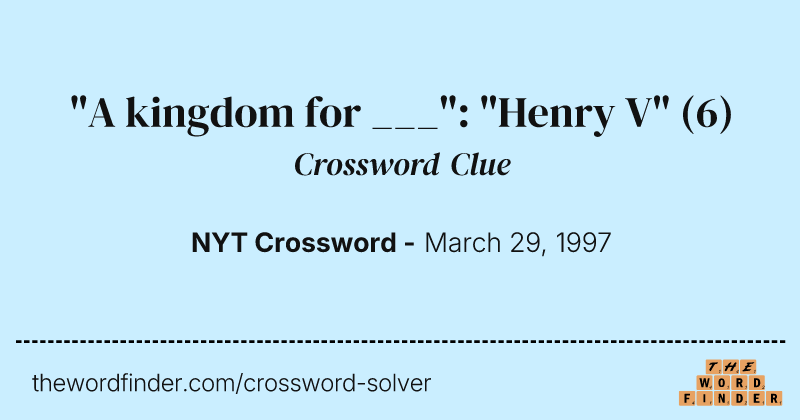 "A kingdom for ___": "Henry V" crossword clue image