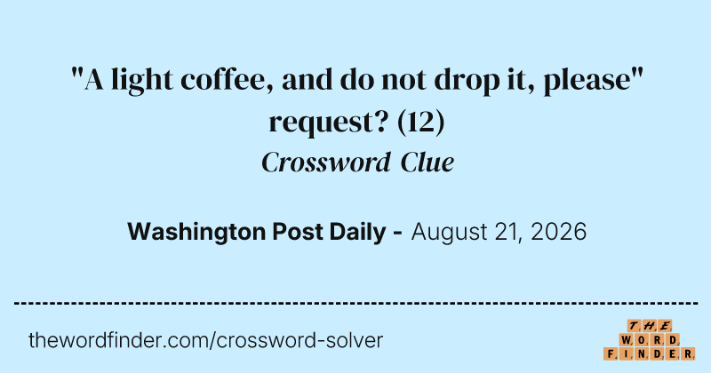 "A light coffee, and do not drop it, please" request? crossword clue image