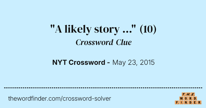 "A likely story ..." crossword clue image