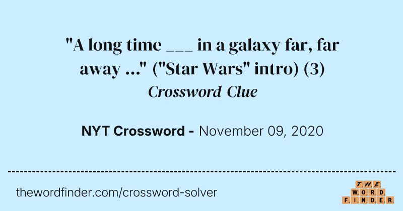 "A long time ___ in a galaxy far, far away ..." ("Star Wars" intro) crossword clue image