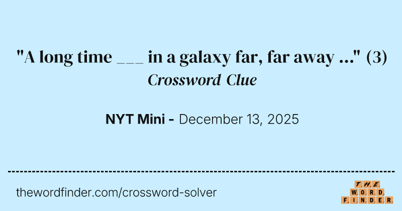 "A long time ___ in a galaxy far, far away ..." crossword clue image