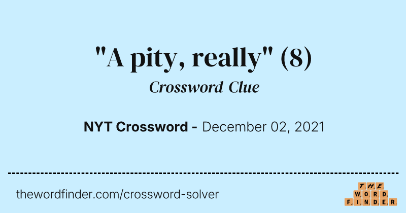 "A pity, really" crossword clue image
