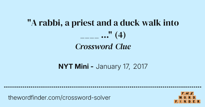 "A rabbi, a priest and a duck walk into ____ ..." crossword clue image