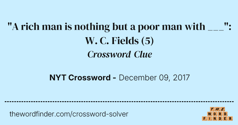 "A rich man is nothing but a poor man with ___": W. C. Fields crossword clue image