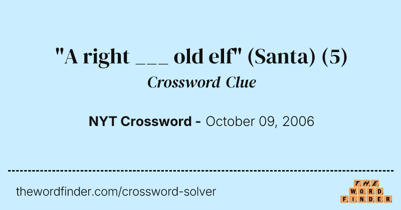 "A right ___ old elf" (Santa) crossword clue image