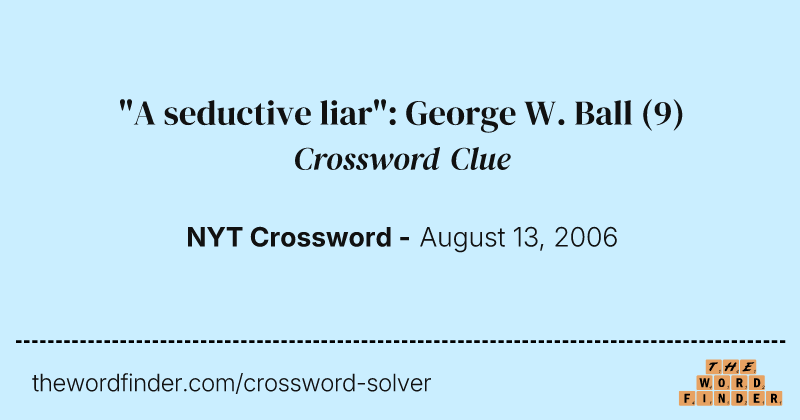 "A seductive liar": George W. Ball crossword clue image