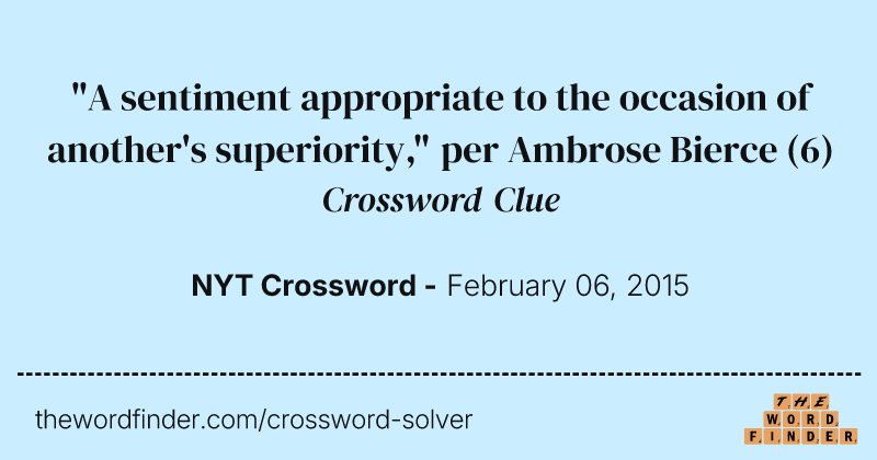 "A sentiment appropriate to the occasion of another's superiority," per Ambrose Bierce crossword clue image