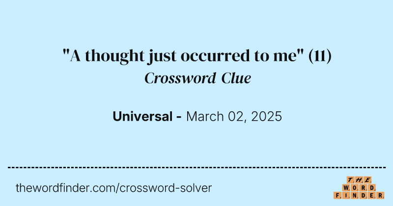 "A thought just occurred to me" crossword clue image