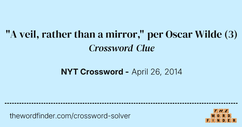 "A veil, rather than a mirror," per Oscar Wilde crossword clue image