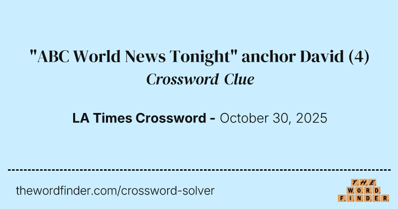 "ABC World News Tonight" anchor David crossword clue image