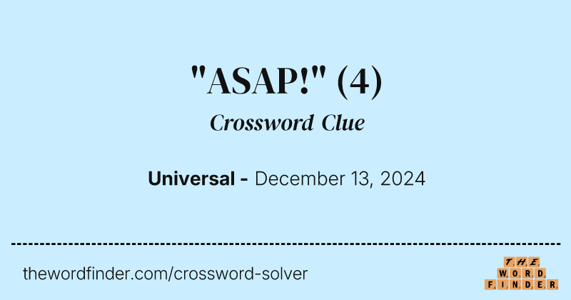 "ASAP!" crossword clue image