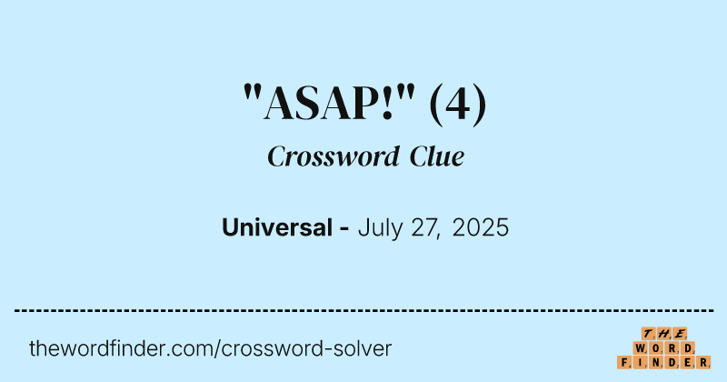 "ASAP!" crossword clue image
