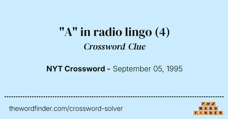 "A" in radio lingo crossword clue image