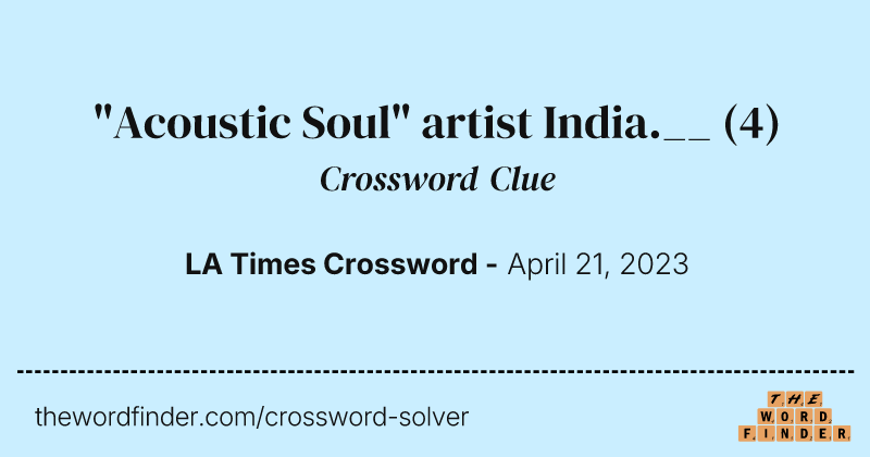 "Acoustic Soul" artist India.__ crossword clue image