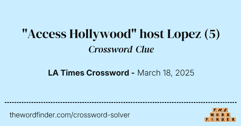 "Access Hollywood" host Lopez crossword clue image