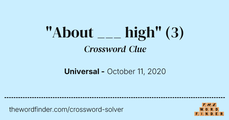 "About ___ high" crossword clue image