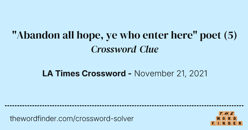 "Abandon all hope, ye who enter here" poet crossword clue image