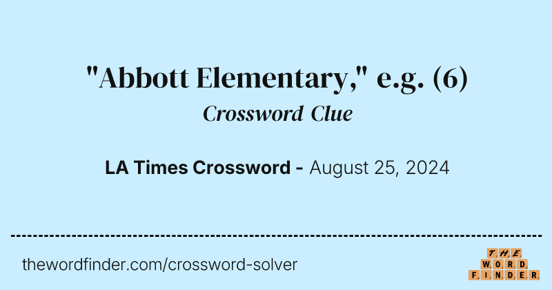 "Abbott Elementary," e.g. crossword clue image