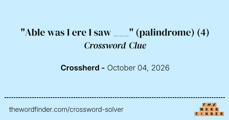 "Able was I ere I saw ___" (palindrome) crossword clue image