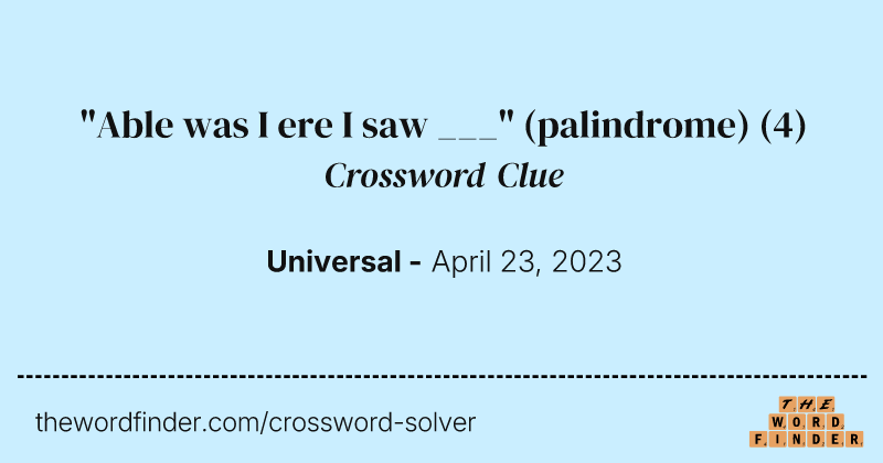 "Able was I ere I saw ___" (palindrome) crossword clue image