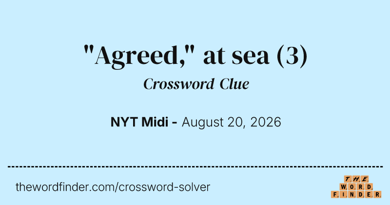 "Agreed," at sea crossword clue image
