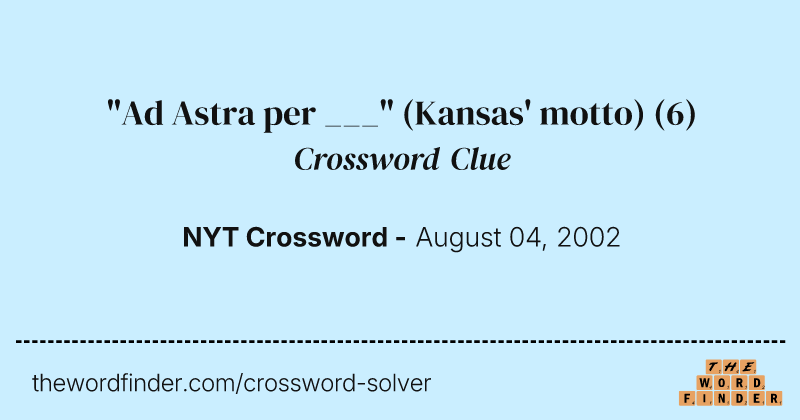 "Ad Astra per ___" (Kansas' motto) crossword clue image