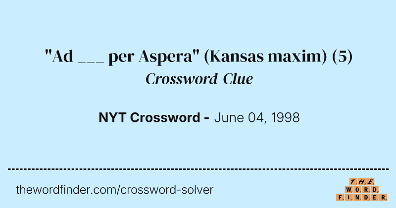 "Ad ___ per Aspera" (Kansas maxim) crossword clue image