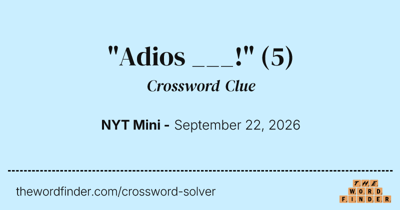 "Adios ___!" crossword clue image