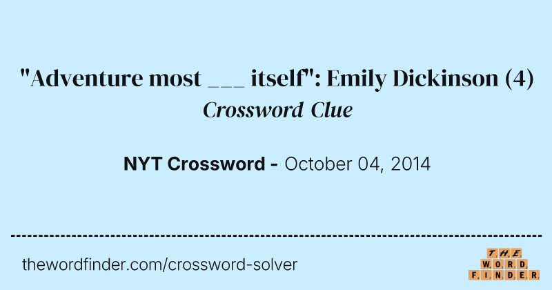 "Adventure most ___ itself": Emily Dickinson crossword clue image
