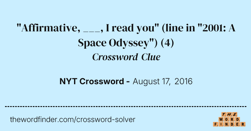 "Affirmative, ___, I read you" (line in "2001: A Space Odyssey") crossword clue image