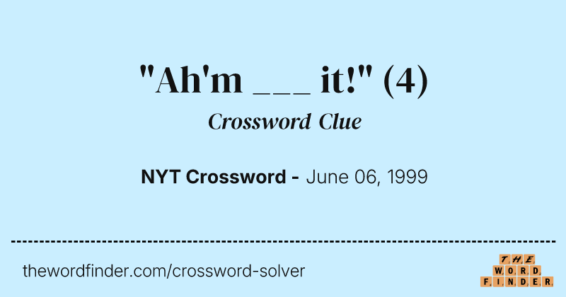 "Ah'm ___ it!" crossword clue image