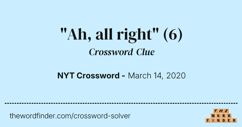 "Ah, all right" crossword clue image