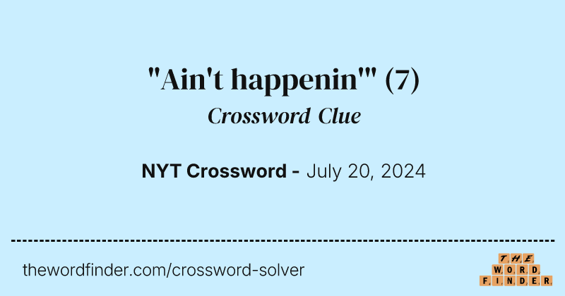 "Ain't happenin'" crossword clue image