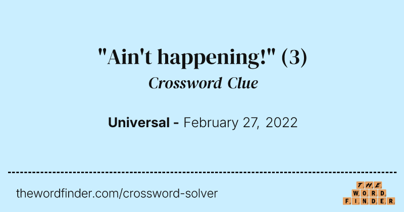 "Ain't happening!" crossword clue image