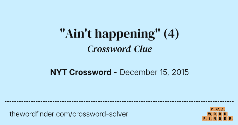 "Ain't happening" crossword clue image