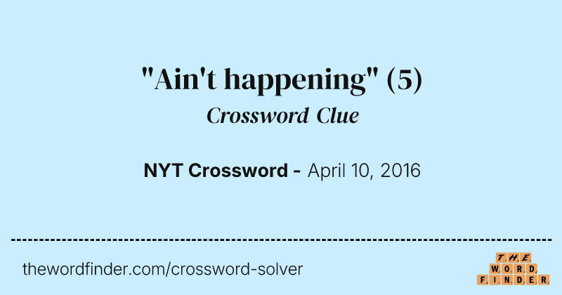 "Ain't happening" crossword clue image