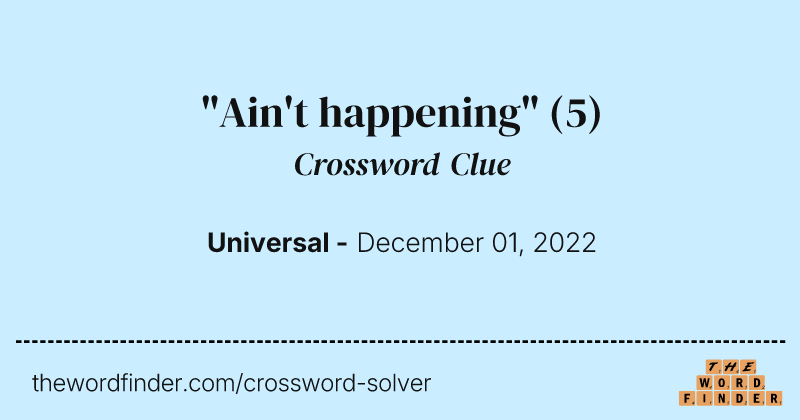 "Ain't happening" crossword clue image