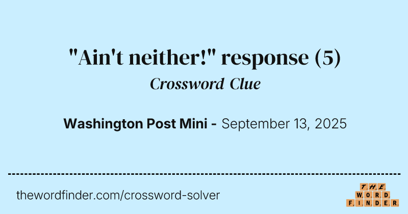 "Ain't neither!" response crossword clue image