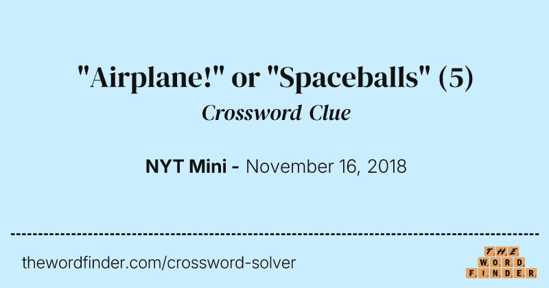 "Airplane!" or "Spaceballs" crossword clue image