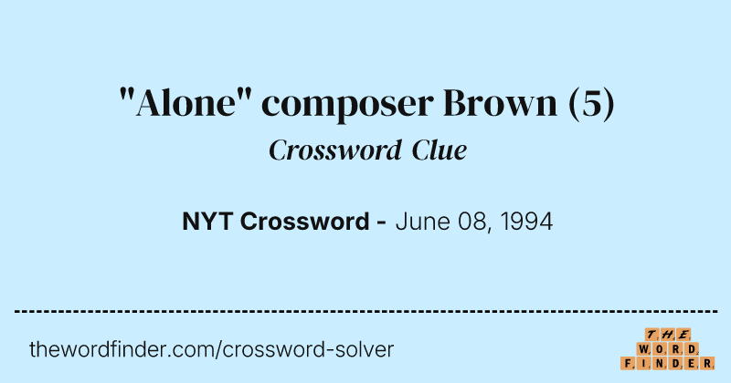 "Alone" composer Brown crossword clue image