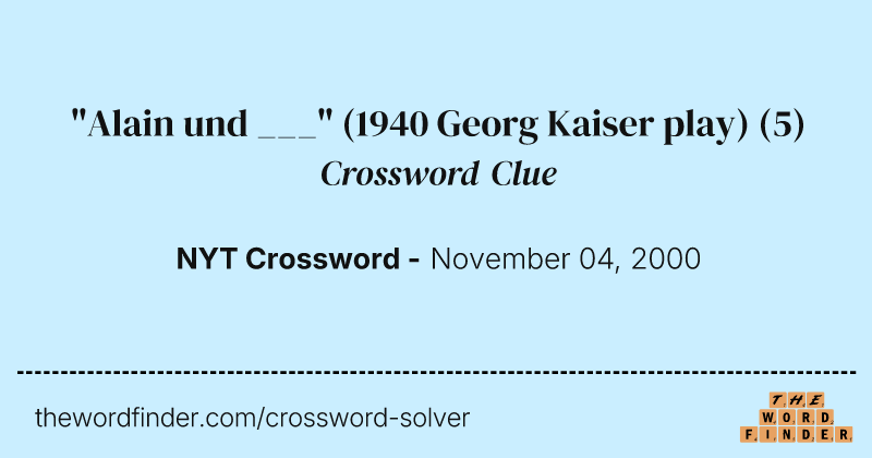 "Alain und ___" (1940 Georg Kaiser play) crossword clue image