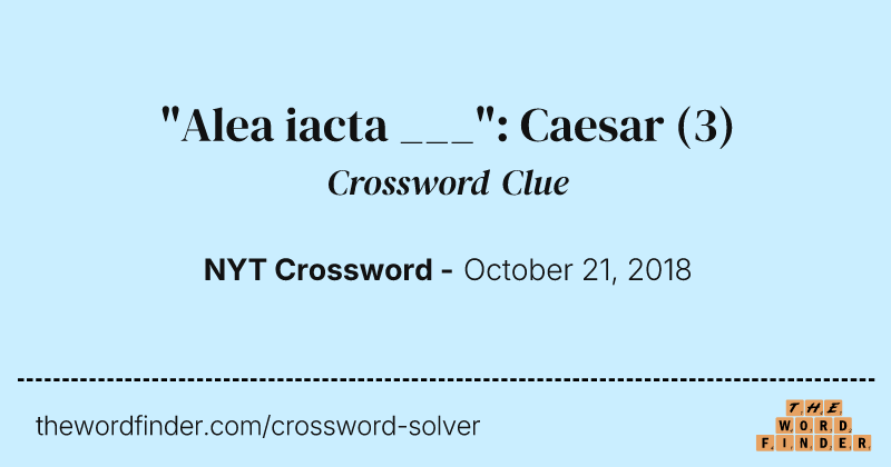 "Alea iacta ___": Caesar crossword clue image