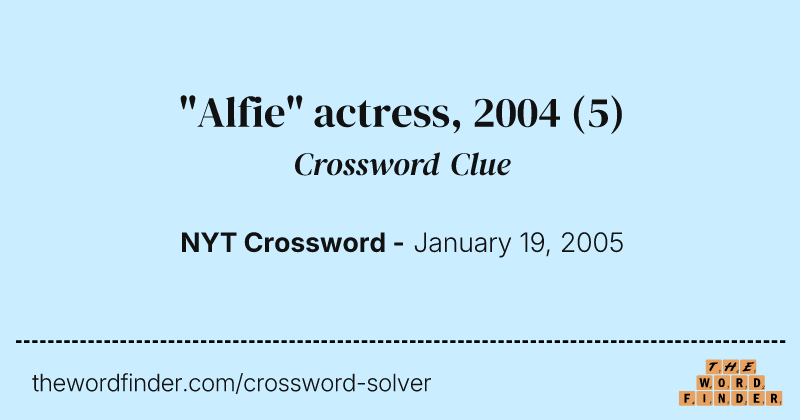 "Alfie" actress, 2004 crossword clue image