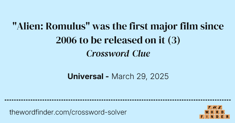 "Alien: Romulus" was the first major film since 2006 to be released on it crossword clue image