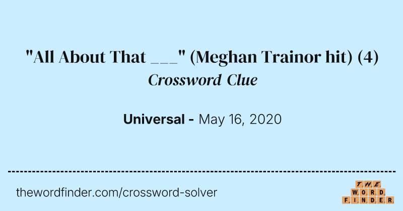 "All About That ___" (Meghan Trainor hit) crossword clue image