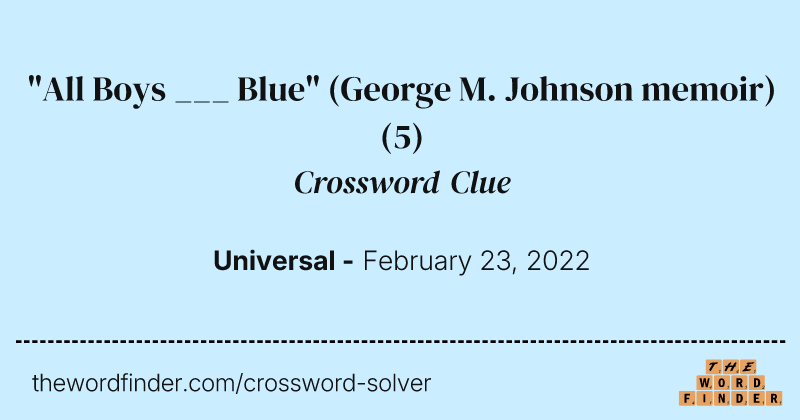 "All Boys ___ Blue" (George M. Johnson memoir) crossword clue image