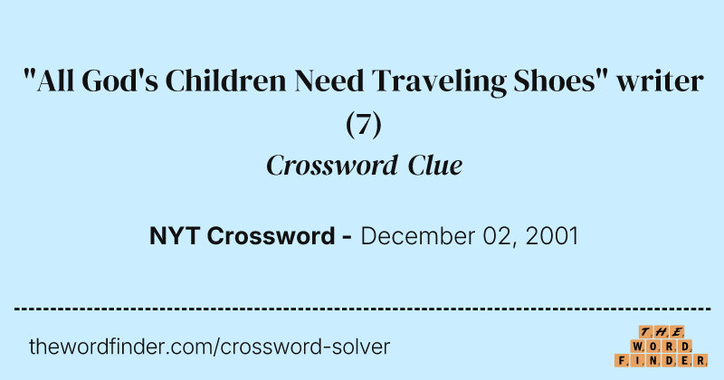"All God's Children Need Traveling Shoes" writer crossword clue image